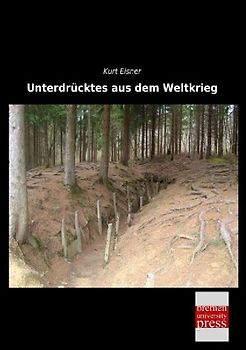 Unterdrücktes aus dem Weltkrieg