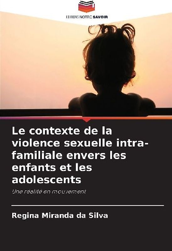 Le contexte de la violence sexuelle intra-familiale envers les enfants et les adolescents