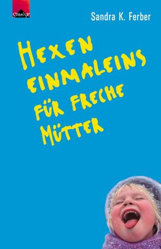 Hexen-Einmaleins für freche Mütter. Magie für den Alltag mit Kindern