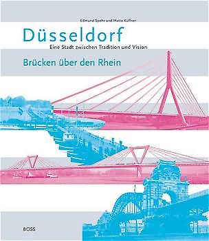 Düsseldorf - Eine Stadt zwischen Tradition und Vision / Brücken über den Rhein