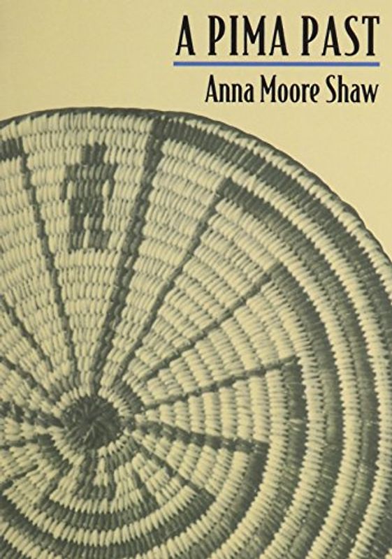 A Pima Past - Shaw, Anna Moore