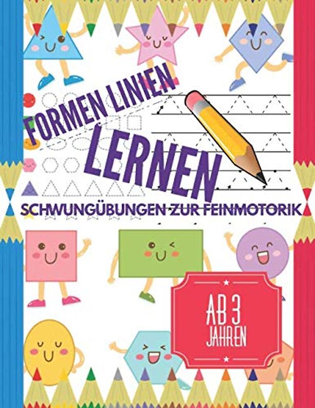 Formen Linien Lernen: Schwungübungen Zur Feinmotorik, Kinder Aktivitätenheft, Vorschulkinder & Kindergarten Buben und Mädchen Ab 3 Jahren.