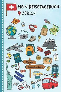 Reisetagebuch für Kinder Zürich: Schweiz Urlaubstagebuch zum Ausfüllen,Eintragen,Malen,Einkleben für Ferien & Urlaub A5, Aktivitätsbuch & Tagebuch ... Kinder Buch für Reise & unterwegs