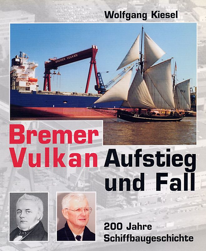 Der Bremer Vulkan. Aufstieg und Fall des Schiffbau-Giganten