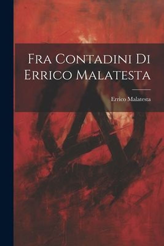 Fra Contadini Di Errico Malatesta