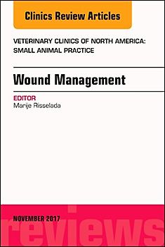 Wound Management, an Issue of Veterinary Clinics of North America: Small Animal Practice