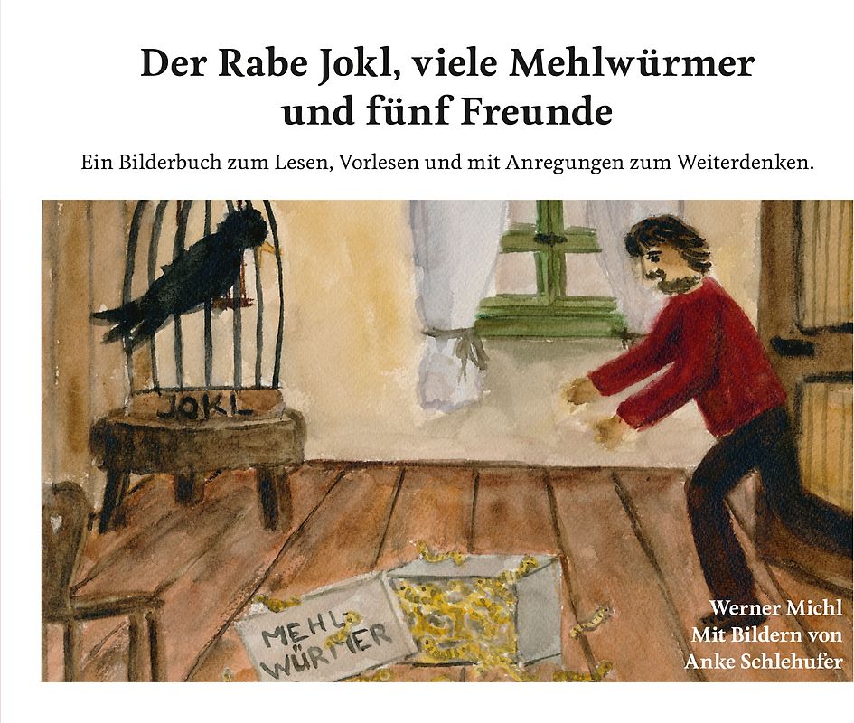 Der Rabe Jokl, viele Mehlwürmer und fünf Freunde