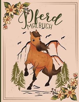 Pferde!: Ein lustiges und wunderschönes Malbuch für Pferdeliebhaber und ein süßes Geschenk für Teenager und Kinder, Mädchen und Jungen (Pferde-Malbuch für Kinder im Alter von 4-8, 9-12)