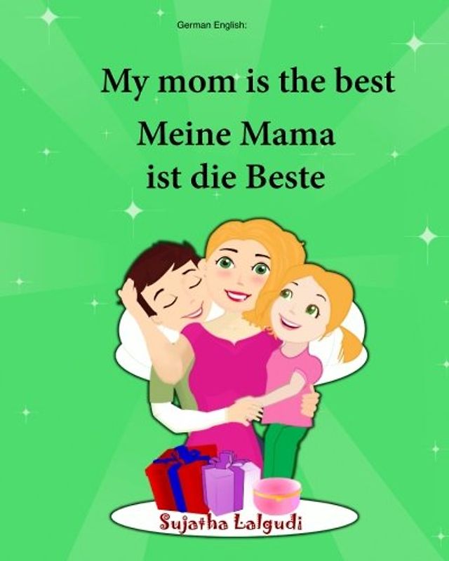 German English: My Mom is the best. Meine Mama ist die Beste: Children's Picture Book English-German (Bilingual Edition) (German Edition), bilingual ... German books for children:, Band 5)