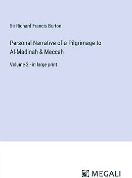 Personal Narrative of a Pilgrimage to Al-Madinah & Meccah