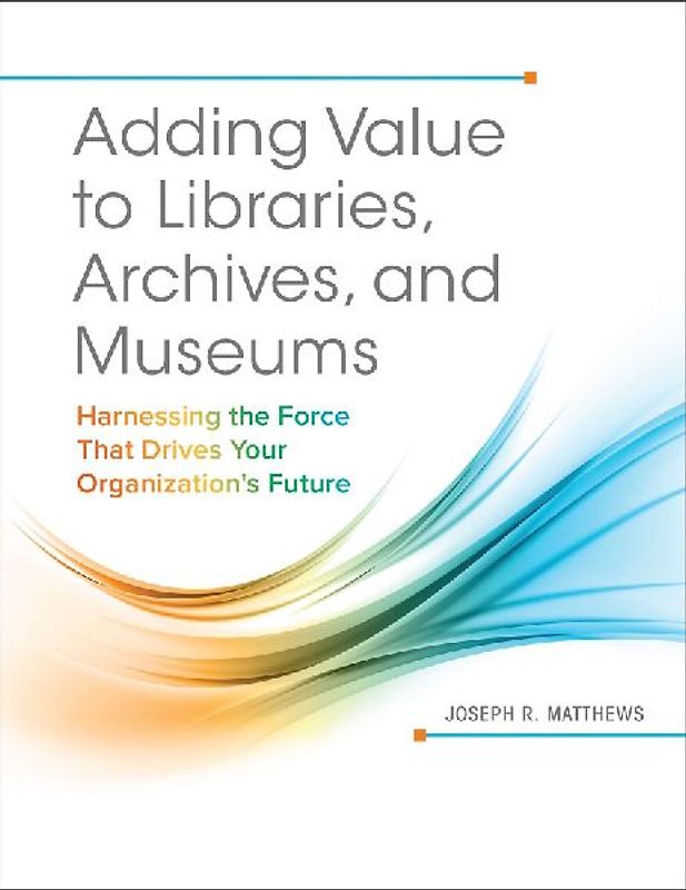 Adding Value to Libraries, Archives, and Museums