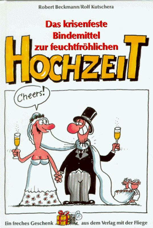 Das krisenfeste Bindemittel zur feucht-fröhlichen Hochzeit