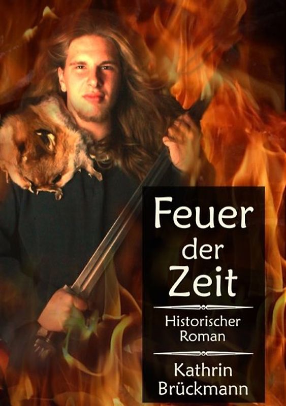 Feuer der Zeit. Zeitreise-Roman ins alte Germanien