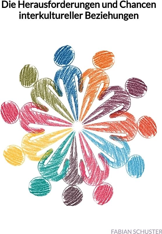 Die Herausforderungen und Chancen interkultureller Beziehungen