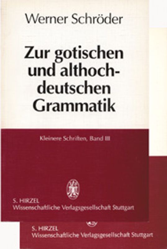 Kleinere Schriften / Zur gotischen und althochdeutschen Grammatik (Band III) und Zur frühmittelhochdeutschen Literatur (Band IV)