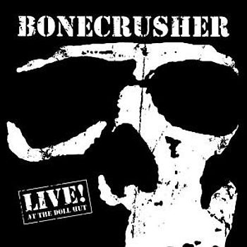 Bonecrusher - Live at the Doll Hut