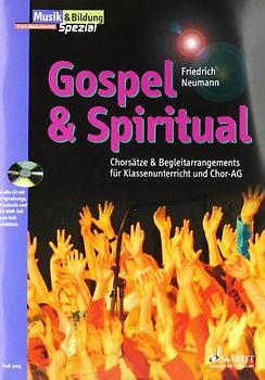 Gospel & Spiritual. Chorsätze und Begleitarrangements für Klassenunterricht und Chor-AG. Zeitschriften-Sonderheft.