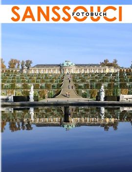 Sanssouci Fotobuch: Photo Album Historical Building in 40 Illustrations Decor Room, Home, Office | For Women, Men, and Adults Lovers | Birthday | Any Occasion | Anxiety Relief