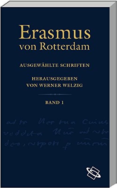 Erasmus-Studienausgabe. Lat. /Dt. / In Novum Testamentum Praefationes (Vorreden zum Neuen Testament): Paraclesis, Methodus, Apologia (Aufruf, Methode, Rechtfertigung). Ratio (Theologische Methodenlehre)