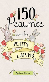 150 Psaumes pour les petits lapins