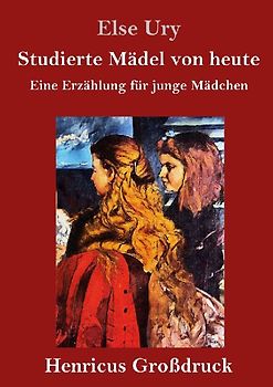 Studierte Mädel von heute (Großdruck)
