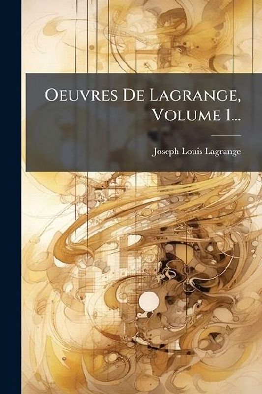 Oeuvres De Lagrange, Volume 1...