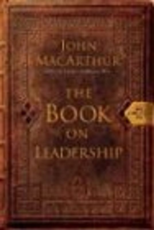 The Book on Leadership - MacArthur, John F. , Jr.
