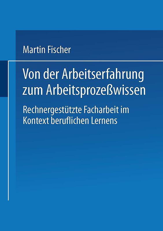 Von der Arbeitserfahrung zum Arbeitsprozeßwissen