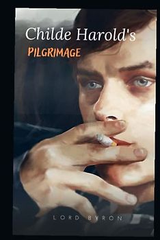 Childe Harold's Pilgrimage: The last Romantic