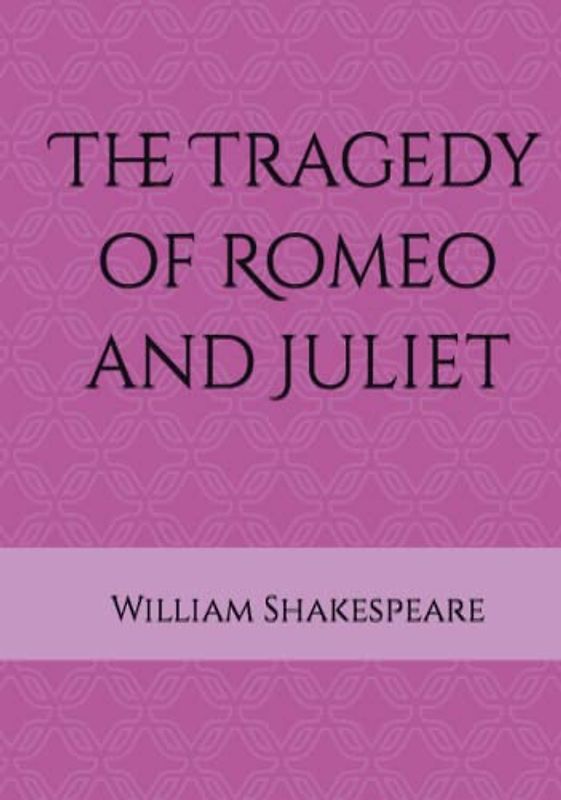 The Tragedy of Romeo and Juliet