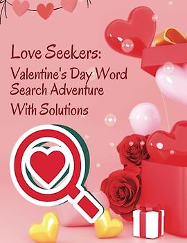 Love Seekers: Valentine's Day Word Search Adventure With Solutions: 8.5x11 inch with 60 page