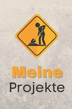 Meine Projekte | Projektplanung | platz für 20 Projekte | DIY | Hausbauplanung | Renovierung | Gartenumgestaltung | GALA-Bauer | Geschenk Richtfest: ... Projekt strukturiert mit diesem Projektbuch.