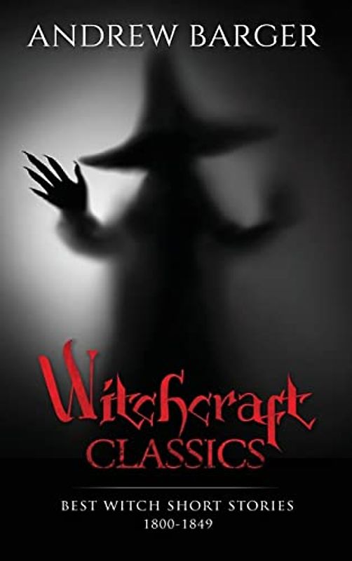 Witchcraft Classics: Best Witch Short Stories 1800-1849