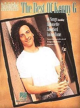 Best of Kenny G Soprano, Alto, and Tenor Saxophone Artist Transcriptions with Complete Sax Melodies and Solos Smooth Jazz Saxophone Sheet Music Book Hal Leonard Collection