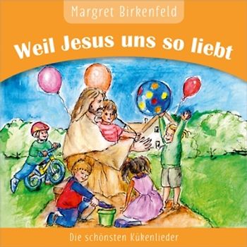 Birkenfeld,Margret - Weil Jesus uns so liebt