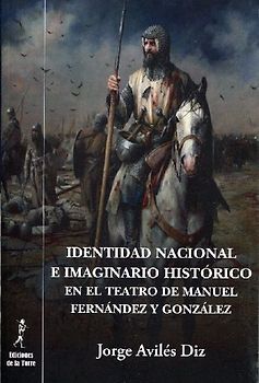 Identidad nacional e imaginario histórico en el teatro de Manuel Fernández y González
