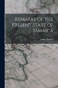 Remarks of the Present State of Jamaica