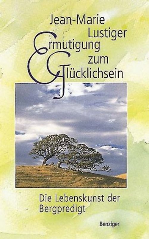 Ermutigung zum Glücklichsein. Die Lebenskunst der Bergpredigt