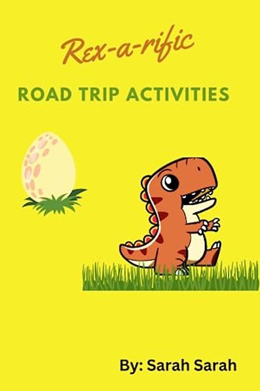 Rex-a-rific: Road Trip Activities