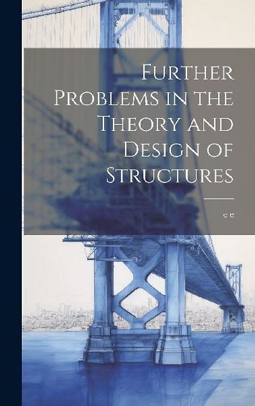 Further Problems in the Theory and Design of Structures