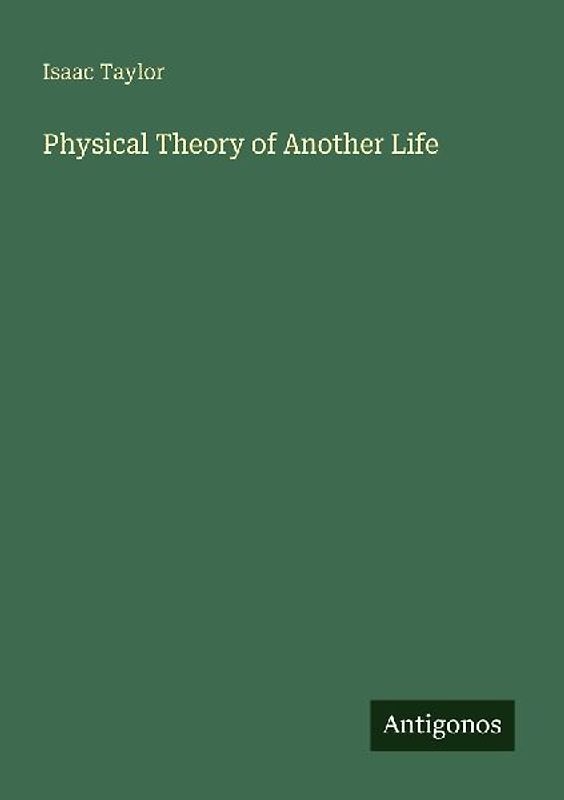 Physical Theory of Another Life
