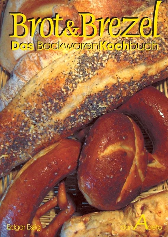Brot&Brezel - DAS BackwarenKOCHbuch. Kochen mit frischen Backwaren oder köstliche "BrotResteVerwertung"