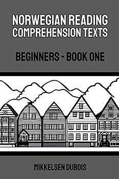 Norwegian Reading Comprehension Texts: Beginners - Book One (Norwegian Reading Comprehension Texts for Beginners)