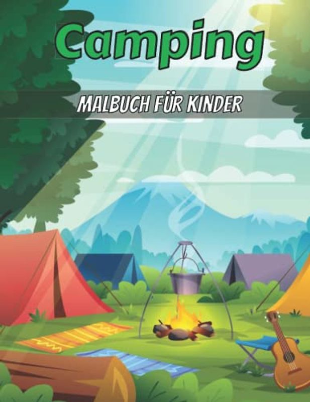 Camping Malbuch für Kinder: Kinder Camping Malbuch mit Wundervollen Illustrationen von Natur und Camping Zelt