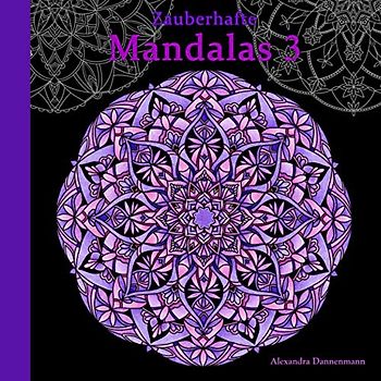Zauberhafte Mandalas 3: Ausmalen und Entspannen, ein Malbuch für Erwachsene mit schwarzem Hintergrund (Stressabbau) (Zauberhafte Mandalas mit schwarzem Hintergrund, Band 3)
