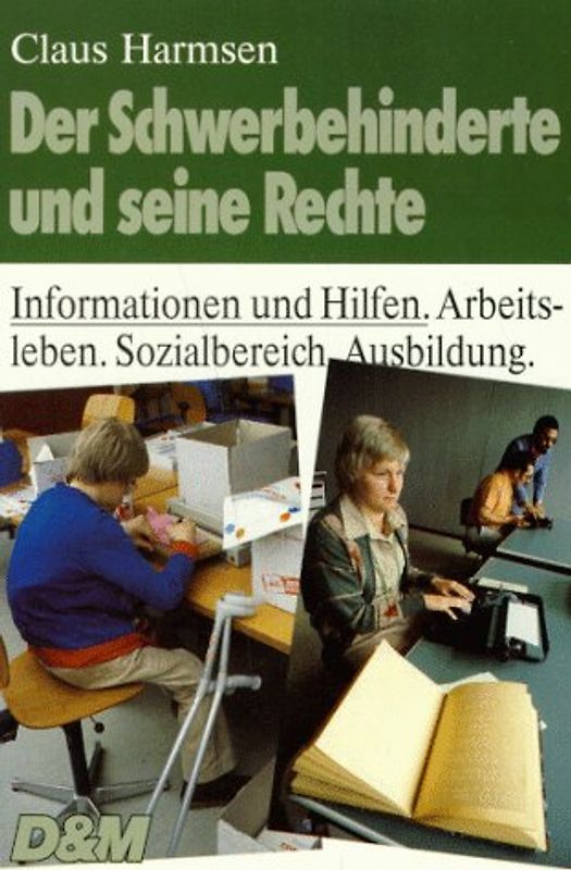 Der Schwerbehinderte und seine Rechte. Informationen und Hilfen