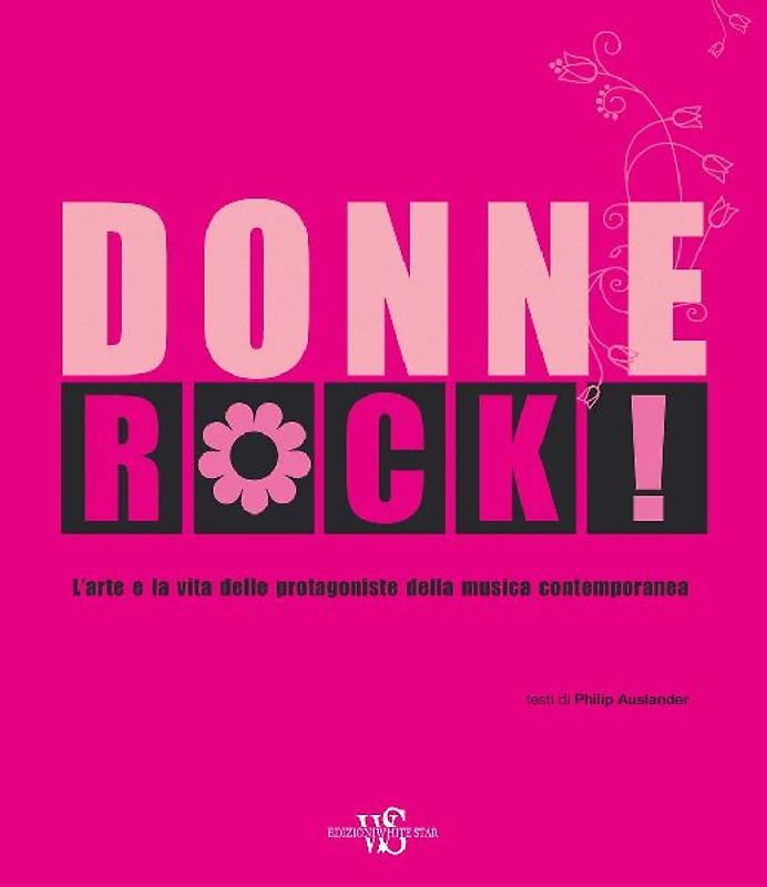 Donne rock! L'arte e la vita delle protagoniste della musica contemporanea