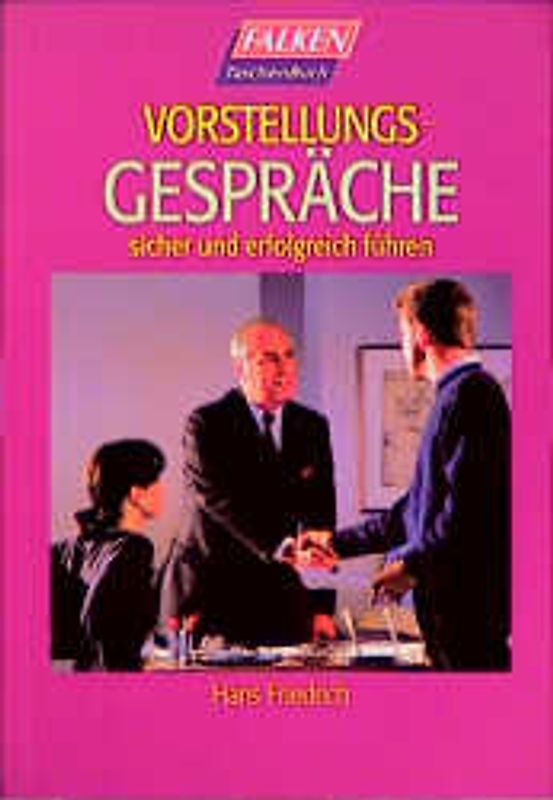 Vorstellungsgespräche. Sicher und erfolgreich führen