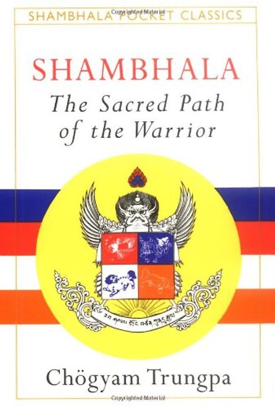 Shambhala: The Sacred Path of the Warrior