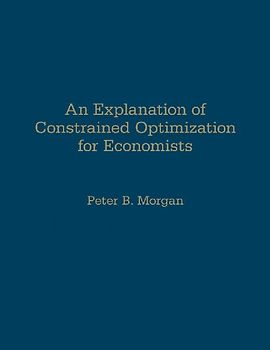 An Explanation of Constrained Optimization for Economists